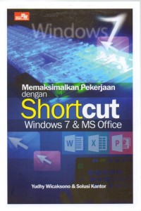 Memaksimalkan Pekerjaan dengan Shortcut Windows 7 & Ms. Office