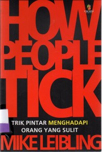 HOW PEOPLE TICK: Trik Pintar Menghadapi Orang yang Sulit