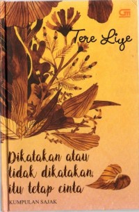 Dikatakan atau Tidak Dikatakan, itu Tetap Cinta : Kumpulan Sajak