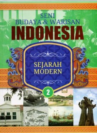 Ensiklopedia Seni Budaya & Warisan Indonesia : Sejarah Modern