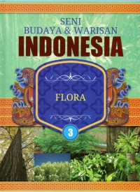 Ensiklopedia Seni Budaya & Warisan Indonesia : Flora