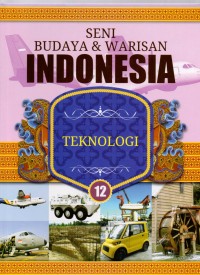 Ensiklopedia Seni Budaya & Warisan Indonesia : Teknologi