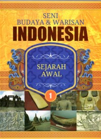 Ensiklopedia Seni Budaya & Warisan Indonesia : Sejarah Awal