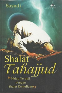 Shalat Tahajjud: Hidup Terpuji dengan Shalat Kemuliaan