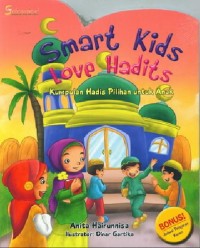 Smart Kids Love Hadits: Kumpulan Hadis Pilihan untuk Anak