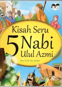 Kisah Seru 5 Nabi Ulul Azmi