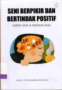 Seni Berpikir dan Bertindak Positif Kapan Saja & Dimana