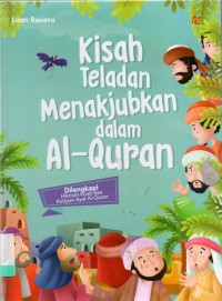 Kisah Teladan Menakjubkan Dalam Al-Quran Dilengkapi Hikmah Kisah dan Kutipan Ayat Al-Quran