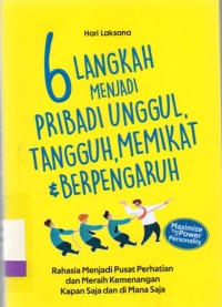 6 Langkah Menjadi Pribadi Unggul, Tangguh, Memikat & Berpengaruh