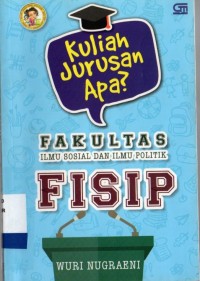 Kuliah Jurusan Apa? Fakultas Ilmu Sosial dan Ilmu Politik FISIP