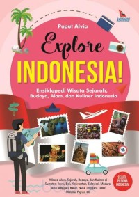 Explore Indonesia: Ensiklopedia wisata sejarah, budaya, alam, dan kuliner Indonesia