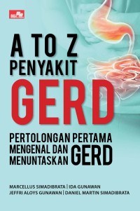 A to Z Penyakit Gerd: Pertolongan pertama mengenal dan menuntaskan GERD