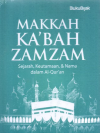 Image of Makkah Ka'bah & Zamzam: Sejarah, Keutamaan & Nama dalam Al-Qur'an