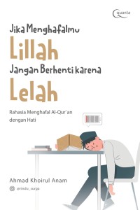 Image of Jika Menghafalmu Lillah Jangan Berhenti karena Lelah : Rahasia Menghafal Al-Qur'an dengan Hati