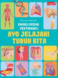 Image of Ensiklopedia pertamaku: Ayo jelajahi tubuh kita