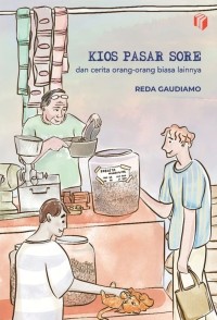 Image of Kios pasar sore: dan cerita orang-orang biasa lainnya