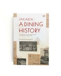 Image of Jakarta a Dining History: Transformasi Lanskap Restoran Ibu Kota dari Abad ke-19 hingga 1990