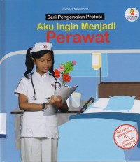 Seri Pengenalan Profesi: Aku Ingin Menjadi Perawat