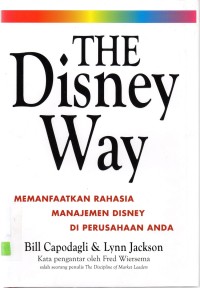 The Disney Way: Memanfaatkan rahasia manajemen Disney di perusahaan anda