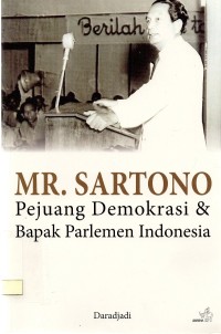 Mr. Sartono pejuang demokrasi & bapak parlemen Indonesia