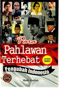 Para pahlawan terhebat pengubah Indonesia