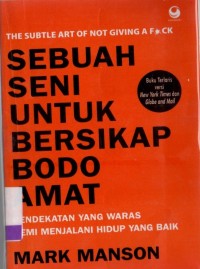 Sebuah Seni Untuk Bersikap Bodo Amat: Pendekatan yang Waras Demi Menjalani Hidup yang