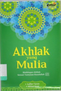 Akhlak yang Mulia: Bimbingan Akhlak Sesuai Tuntunan