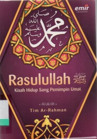 Rasulullah Kisah Hidup Sang Pemimpin