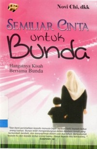 Semiliar cinta untuk bunda: hangatnya kisah bersama bunda