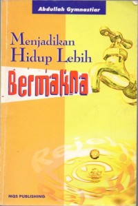 Menjadikan Hidup Lebih Bermakna